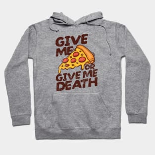 Give me pizza or give me death funny .AL Hoodie